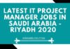 LATEST IT Project Manager jobs in Saudi Arabia - RIYADH 2020