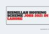Bismillah Housing Scheme Jobs 2021 in Lahore